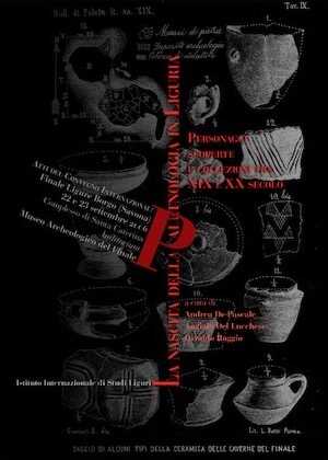 La nascita della Paletnologia in Liguria: personaggi, scoperte e collezioni tra XIX e XX secolo, (actes coll. int. Finale Ligure Borgo, sept. 2006), 2008, 384 p., 212 ill.