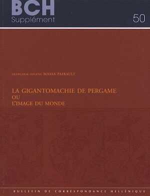 La Gigantomachie de Pergame ou l'image du monde, 2007, 251 p.