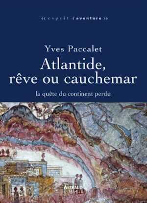 Atlantide, rêve et cauchemar. La quête du continent perdu, 2008, 304 p.