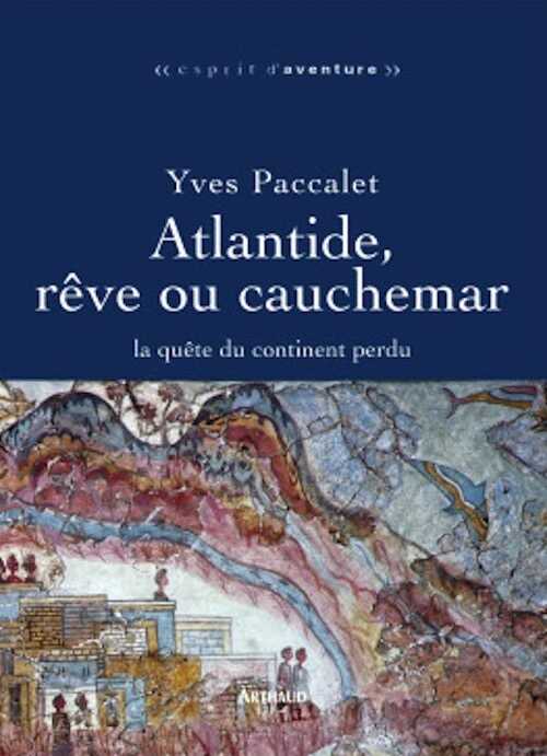 Atlantide, rêve et cauchemar. La quête du continent perdu, 2008, 304 p.