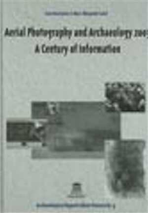 Aerial Photography and Archaeology 2003. A Century of Information, 2005, 412 p.