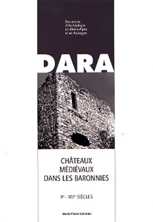 Châteaux médiévaux dans les baronnies, Xe-XIVe s., (DARA 31), 2008, 161 p.