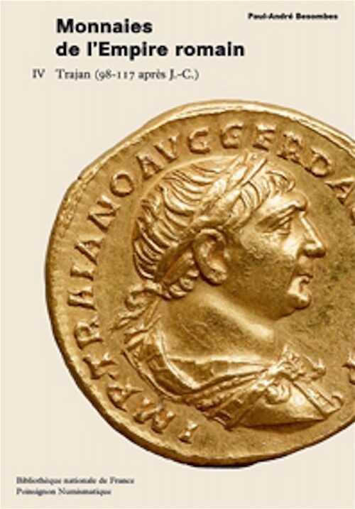 Catalogue des monnaies de l'Empire romain, T. 4 : Trajan (98-117 apr. J.-C.), (par. P.-A. Besombes), 2008, 144 p., 16 pl. coul., 59 pl. n.b.