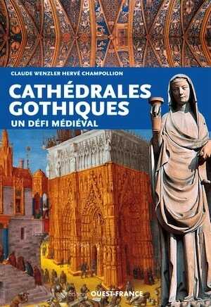 ÉPUISÉ - Cathédrales gothiques. Un défi médiéval, 2018, rééd., 128 p.