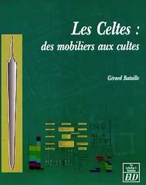 Les Celtes : des mobiliers aux cultes, 2008, 300 p., nbr. ill.