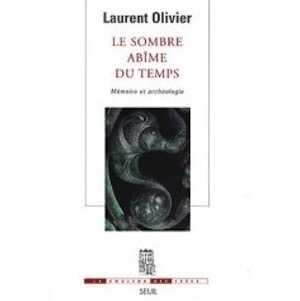 Le sombre abîme du temps. Mémoire et archéologie, 2008, 301 p.