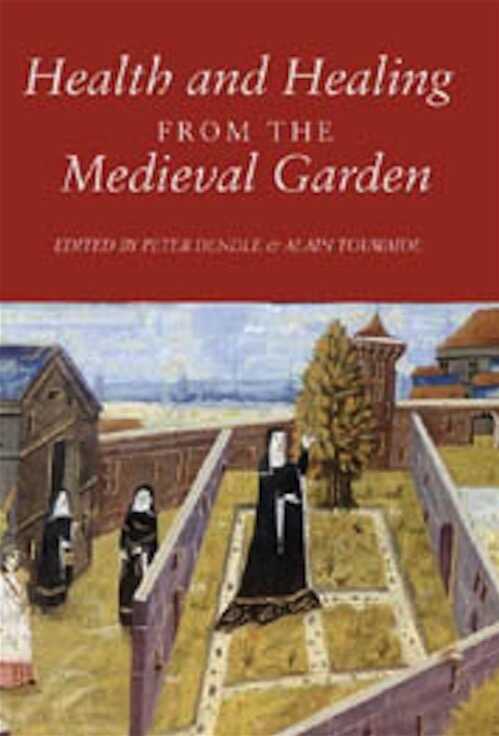 Health and Healing from the Medieval Garden, 2008, 272 p.