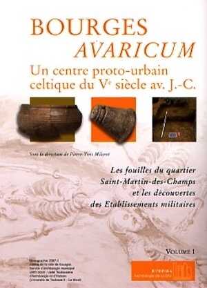 Bourges Avaricum. Un centre proto-urbain celtique du Ve siècle av. J.-C.. Les fouilles du quartier Saint-Martin-des-Champs et les découvertes des Établissements militaires, 2008, 2 vol.