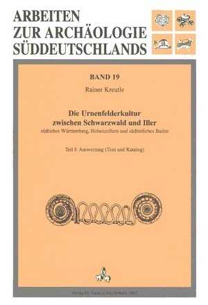 Die Urnenfelderkultur zwischen Schwarzwald und Iller. Südliches Württemberg, Hohenzollern und südöstliches Baden, 2006.