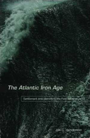 The Atlantic Iron Age. Settlement and Identity in the First Millennium BC, 2007, 384 p.