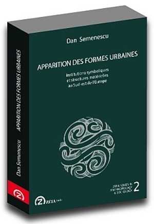 Apparitions des Formes Urbaines. Institutions symboliques et structures matérielles au Sud-est de l'Europe, 2008, 520 p.