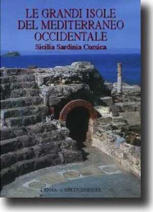 Le grandi isole del Mediterraneo occidentale. Sicilia, Sardinia, Corsica, 2005, 344 p.