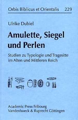 Amulette, Siegel und Perlen. Studien zu Typologie und Tragesitte im Alten und Mittleren Reich, 2008, 270 p.