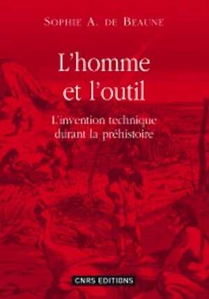 L'homme et l'outil. L'invention technique durant la préhistoire, 2008, 168 p.