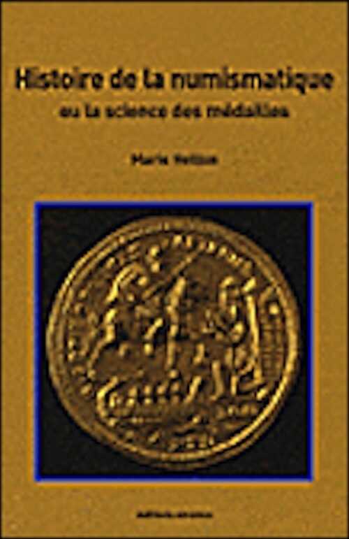 Histoire de la numismatique ou la science des médailles, 2008, 166 p.