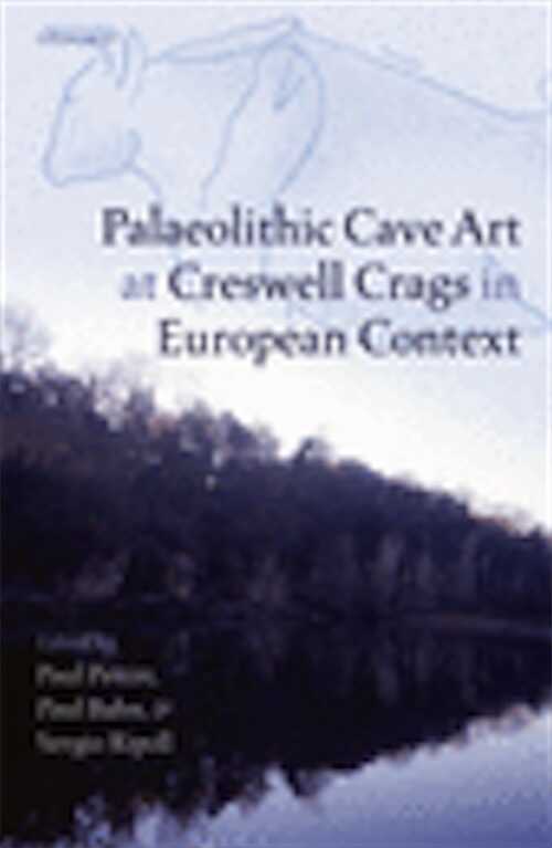 Palaeolithic Cave Art at Creswell Crags in European Context, 2007, 312 p., 131 ill.