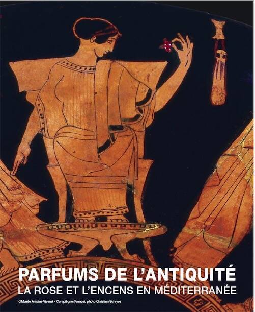 ÉPUISÉ - Parfums de l'antiquité. La rose et l'encens en Méditerranée, (cat. expo. Musée Royal de Mariemont, juin-nov. 2008), 2008, 432 p.