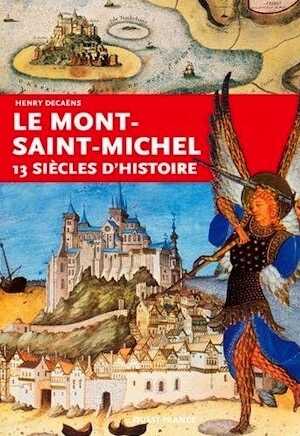 Le Mont-Saint-Michel. 13 siècles d'histoire, 2016, 127 p.