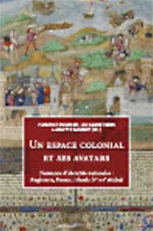 Un espace colonial et ses avatars. Naissance d'identités nationales : Angleterre, France, Irlande (Ve-XVe siècles), 2008, 311 p.