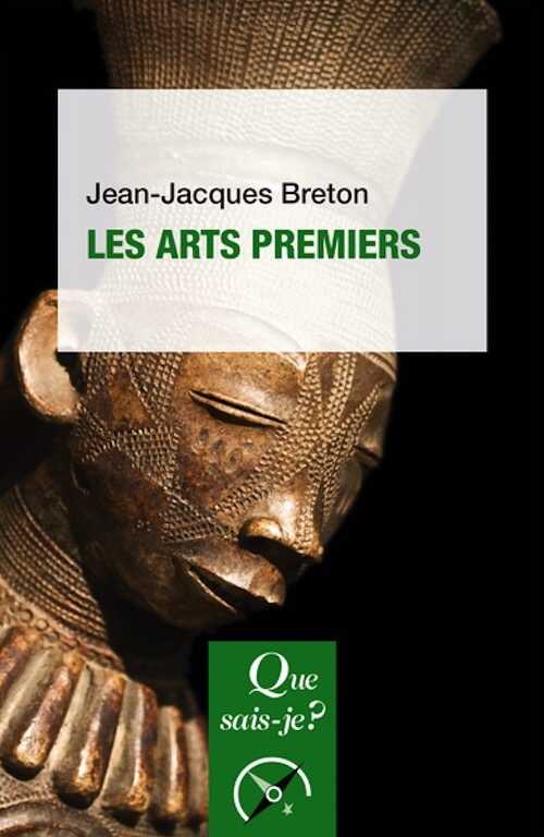 Les arts premiers, (Que sais-je ?), 2019.