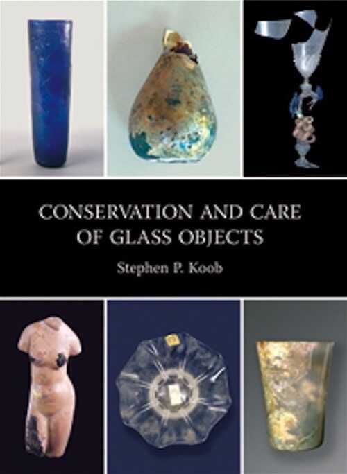 Conservation and Care of Glass Objects, 2006, 160 p., 140 ill. coul.
