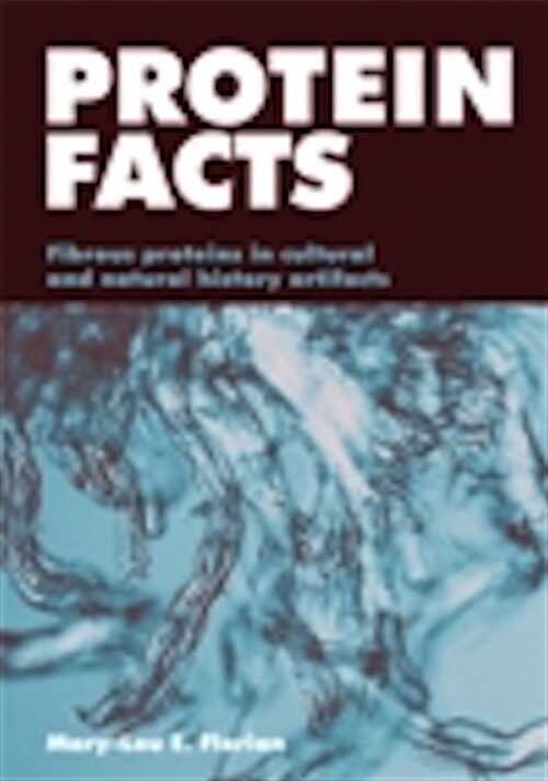 Protein Facts. Fibrous proteins in cultural artifacts, 2008, 160 p.