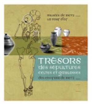 ÉPUISÉ - Trésors des sépultures celtes et gauloises des environs de Metz, (cat. expo. Musées de Metz, La Cour d'Or, mai-oct. 2008), 2008, 88 p.