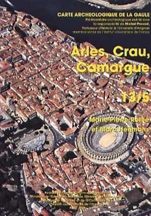 13/5, Arles, Crau, Camargue, par M.-P. Rothé et M. Heijmans, 2008, 906 p., 1331 ill.