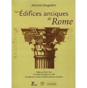 Les édifices antiques de Rome dessinés et mesurés exactement. Fac-similé de l'édition de 1682, 2008, 400 p., nbr. ill.
