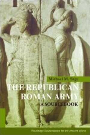 The Republican Roman Army. A Sourcebook, 2008, 320 p.