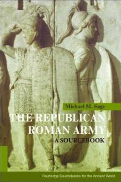 The Republican Roman Army. A Sourcebook, 2008, 320 p.