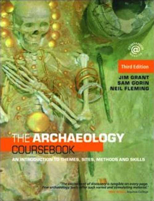 The Archaeology Coursebook. An Introduction to Themes, Sites, Methods and Skills, 2008, 480 p.