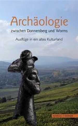 Archäologie zwischen Donnersberg und Worms. Ausflüge in ein altes Kulturland, 2008, 300 p., 80 ill. coul., 50 ill. n.b.