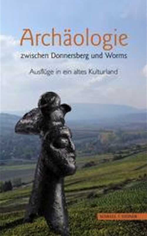 Archäologie zwischen Donnersberg und Worms. Ausflüge in ein altes Kulturland, 2008, 300 p., 80 ill. coul., 50 ill. n.b.