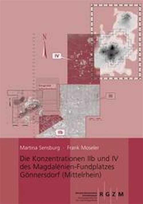 Die Konzentrationen IIb und IV des Magdalénien-Fundplatzes Gönnersdorf (Mittelrhein), 2008, 168 p., 39 ill.