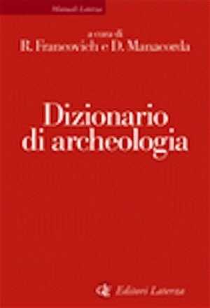 Dizionario di archeologia. Temi, concetti e metodi, 2007, 380 p.