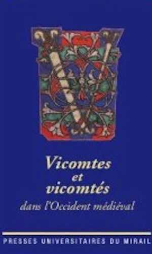Vicomtes et vicomtés dans l'Occident médiéval, 2008, 337 p. + 1 Cd-Rom.