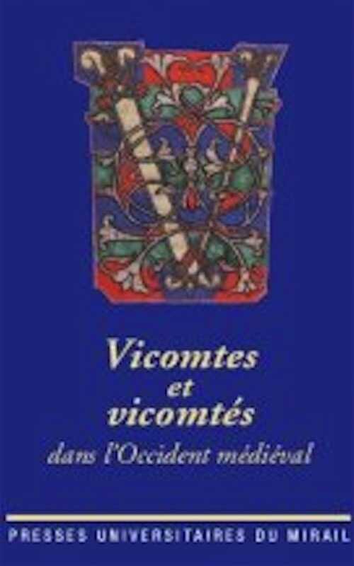 Vicomtes et vicomtés dans l'Occident médiéval, 2008, 337 p. + 1 Cd-Rom.