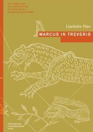 Marcus in Treveris. Ein Junge erlebt das römische Trier, die Stadt Kaiser Konstantins des Großen, 2007, 199 p., nbr. ill. coul. LIVRE POUR ENFANT 8-12 ANS