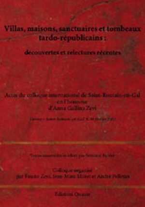 Villas, maisons, sanctuaires et tombeaux tardo-républicains : découvertes et relectures récentes, (actes coll. int. Saint-Romain-en-Gal en l'honneur d'Anna Gallina Zevi), 2007, 540 p., 417 ill.