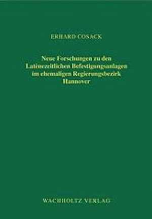 Neue Forschungen zu den Latènezeitlichen Befestigungsanlagen im ehemaligen Regierungsbezirk Hannover, 2008, 340 p.