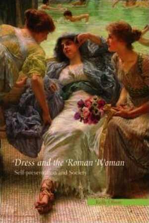 Dress and the Roman Woman. Self-Presentation and Society, 2008, 192 p.