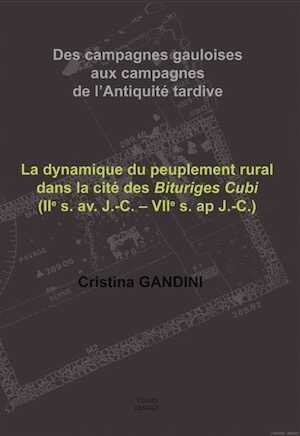 ÉPUISÉ - Des campagnes gauloises aux campagnes de l'Antiquité tardive, (33e suppl. RACF). La dynamique de l'habitat rural dans la cité des Bituriges Cubi (IIe s. av. J.-C.-VIIe s. ap. J.-C.), 2008, 511 p.