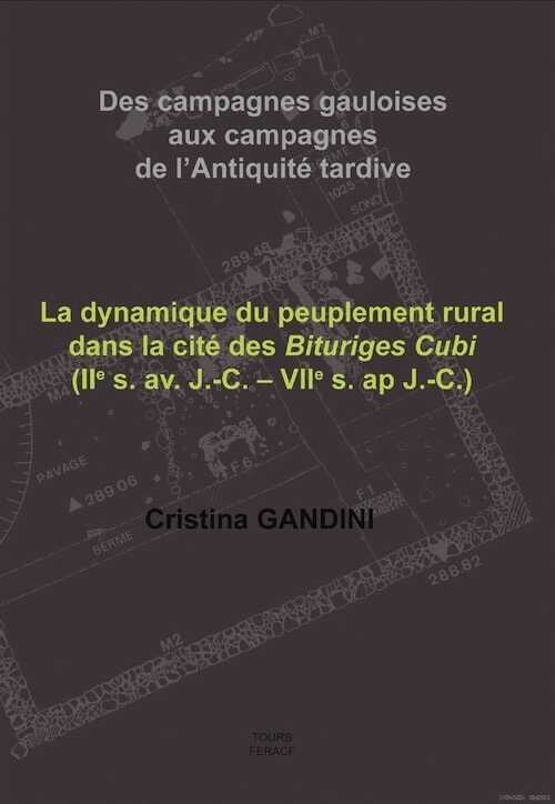 ÉPUISÉ - Des campagnes gauloises aux campagnes de l'Antiquité tardive, (33e suppl. RACF). La dynamique de l'habitat rural dans la cité des Bituriges Cubi (IIe s. av. J.-C.-VIIe s. ap. J.-C.), 2008, 511 p.
