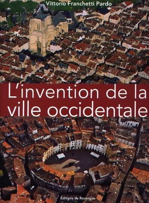 L'invention de la ville occidentale, 2008, 240 p.