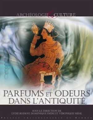ÉPUISÉ - Parfums et odeurs dans l'Antiquité, 2008, 280 p.