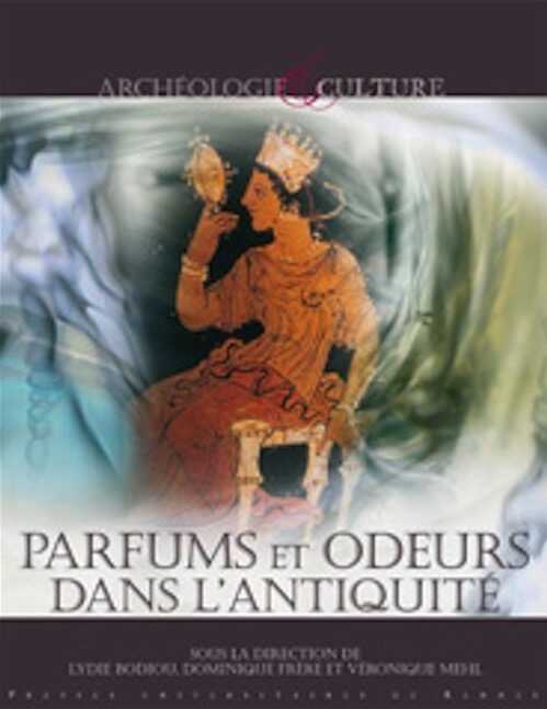 ÉPUISÉ - Parfums et odeurs dans l'Antiquité, 2008, 280 p.