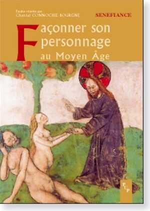 Façonner son personnage au Moyen Âge, (Senefiance 53), 2007, 364 p.