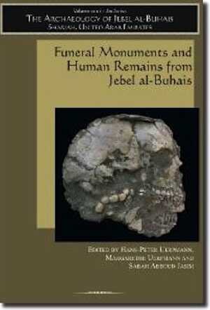 The Archaeology of Jebel al-Buhais. Volume 1, Funeral Monuments and Human Remains from Jebel al-Buhais, 2006, 386 p., 183 ill., 53 tabl.