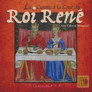 La Cuisine à la Cour du Roi René, 2008, 159 p.